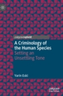 Image for A criminology of the human species  : setting an unsettling tone