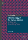 Image for A criminology of the human species: setting an unsettling tone