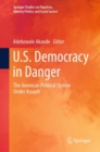 Image for U.S. democracy in danger  : the American political system under assault