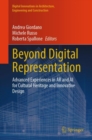 Image for Beyond digital representation  : advanced experiences in AR and AI for cultural heritage and innovative design