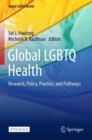 Image for Global LGBTQ Health : Research, Policy, Practice, and Pathways