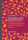 Image for Communalism and the pursuit of democracy: a reflection on the eradication of racialism and promoting social harmony