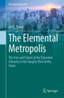 Image for Elemental Metropolis: The Past and Future of the Extended Urbanity in the Yangtze River Delta, China