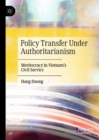 Image for Policy transfer under authoritarianism: meritocracy in Vietnam&#39;s civil service