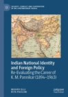 Image for Indian national identity and foreign policy  : re-evaluating the career of K.M. Pannikar (1894-1963)