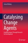 Image for Catalysing change agents  : enabling impact through research for development