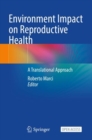 Image for Environment Impact on Reproductive Health : A Translational Approach