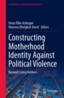 Image for Constructing Motherhood Identity Against Political Violence