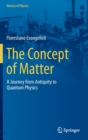 Image for The concept of matter  : a journey from antiquity to quantum physics