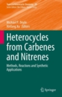 Image for Heterocycles from Carbenes and Nitrenes: Methods, Reactions and Synthetic Applications