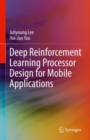 Image for Deep Reinforcement Learning Processor Design for Mobile Applications
