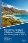 Image for The Palgrave Handbook of Religion, Peacebuilding, and Development in Africa