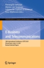 Image for E-business and telecommunications  : 18th International Joint Conference, ICETE 2021, virtual event, July 6-9, 2021, revised selected papers