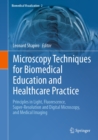 Image for Microscopy Techniques for Biomedical Education and Healthcare Practice: Principles in Light, Fluorescence, Super-Resolution and Digital Microscopy, and Medical Imaging