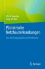 Image for Padiatrische Netzhauterkrankungen: Von Der Angiographie Zur Vitrektomie