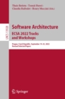 Image for Software Architecture. ECSA 2022 Tracks and Workshops: Prague, Czech Republic, September 19-23, 2022, Revised Selected Papers