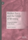 Image for Walker Percy and the crisis of meaning: communication in the ruins