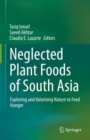 Image for Neglected Plant Foods of South Asia: Exploring and Valorizing Nature to Feed Hunger