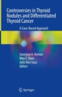 Image for Controversies in thyroid nodules and differentiated thyroid cancer  : a case-based approach