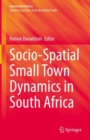 Image for Socio-Spatial Small Town Dynamics in South Africa