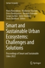 Image for Smart and Sustainable Urban Ecosystems: Challenges and Solutions : Proceedings of Smart and Sustainable Cities 2022