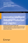 Image for Innovative Intelligent Industrial Production and Logistics: First International Conference, IN4PL 2020, Virtual Event, November 2-4, 2020, and Second International Conference, IN4PL 2021, Virtual Event, October 25-27, 2021, Revised Selected Papers