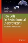 Image for Flow cells for electrochemical energy systems  : fundamentals and applications