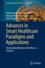 Image for Advances in smart healthcare paradigms and applications  : outstanding women in healthcareVolume 1