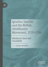 Image for Ignatius Sancho and the British Abolitionist Movement, 1729-1786: Manhood, Race and Sensibility