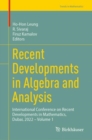Image for Recent developments in algebra and analysis  : International Conference on Recent Developments in Mathematics, Dubai, 2022Volume 1