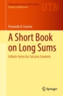 Image for A short book on long sums  : infinite series for calculus students