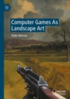 Image for Computer Games As Landscape Art