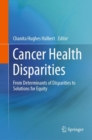 Image for Cancer Health Disparities: From Determinants of Disparities to Solutions for Equity