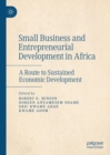 Image for Small business and entrepreneurial development in Africa  : a route to sustained economic development