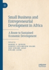 Image for Small Business and Entrepreneurial Development in Africa: A Route to Sustained Economic Development