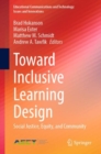 Image for Toward inclusive learning design  : social justice, equity, and community