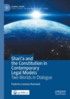 Image for Shari&#39;a and the constitution in contemporary legal models  : two worlds in dialogue