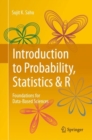 Image for Introduction to Probability, Statistics &amp; R: Foundations for Data-Based Sciences