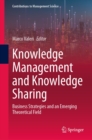 Image for Knowledge Management and Knowledge Sharing: Business Strategies and an Emerging Theoretical Field