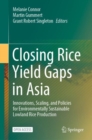 Image for Closing Rice Yield Gaps in Asia : Innovations, Scaling, and Policies for Environmentally Sustainable Lowland Rice Production