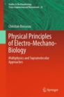 Image for Physical principles of electro-mechano-biology  : multiphysics and supramolecular approaches