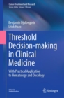 Image for Threshold decision-making in clinical medicine  : with practical application to hematology and oncology