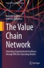Image for The value chain network  : unlocking organizational excellence through effective operating models