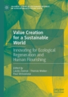 Image for Value creation for a sustainable world: innovating for ecological regeneration and human flourishing