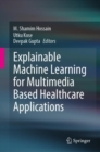 Image for Explainable Machine Learning for Multimedia Based Healthcare Applications