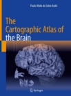 Image for The Cartographic Atlas of the Brain