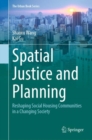 Image for Spatial Justice and Planning: Reshaping Social Housing Communities in a Changing Society