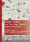 Image for Online teaching and learning in Asian higher education: pedagogical approaches to classroom practices