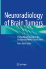 Image for Neuroradiology of Brain Tumors: Practical Guide Based on the 5th Edition of WHO Classification