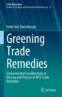 Image for Greening trade remedies  : environmental considerations in the law and practice of WTO trade remedies.
